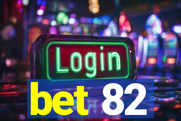 bet 82